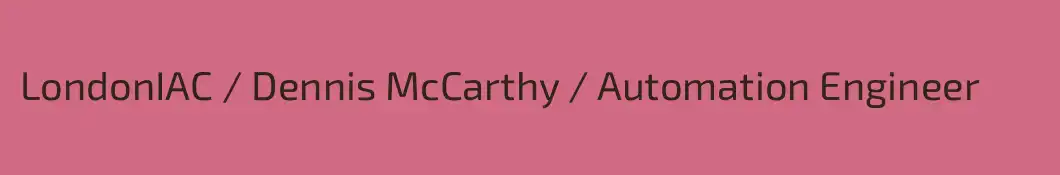 LondonIAC / Dennis McCarthy / Automation Engineer